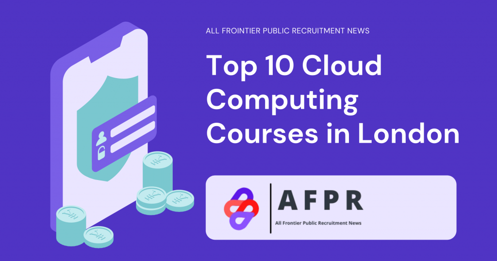 top-10-best-cloud-computing-courses-in-london-afpr-news